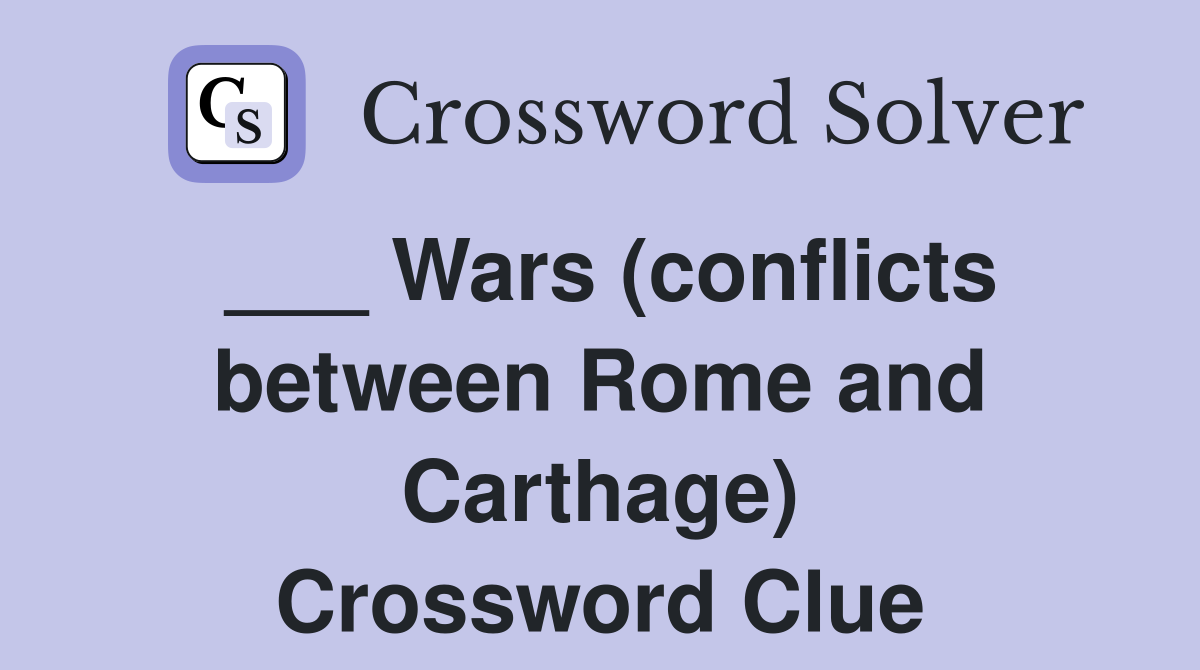 ___ Wars (conflicts between Rome and Carthage) Crossword Clue
