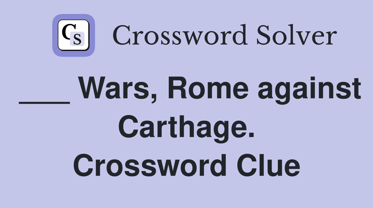 ___ Wars, Rome against Carthage. Crossword Clue