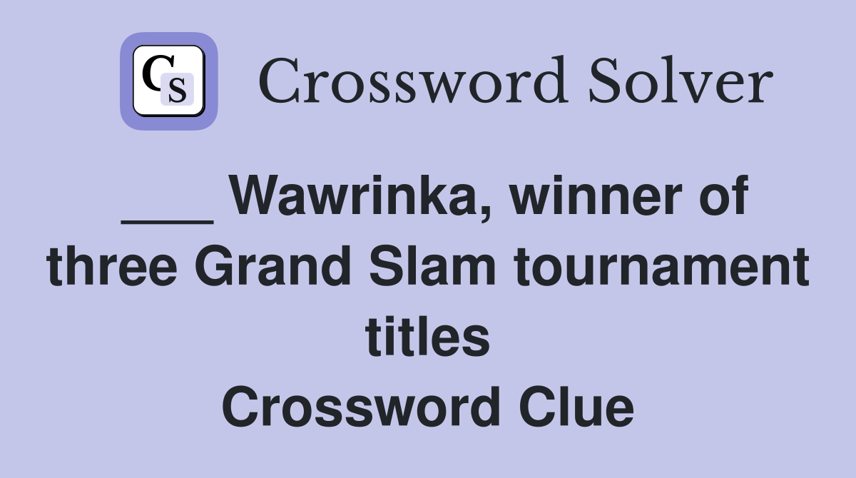 ___ Wawrinka, winner of three Grand Slam tournament titles Crossword Clue