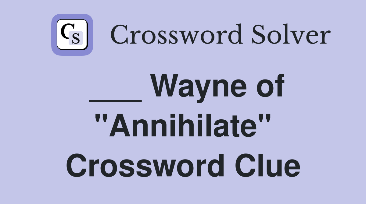 ___ Wayne of "Annihilate" Crossword Clue