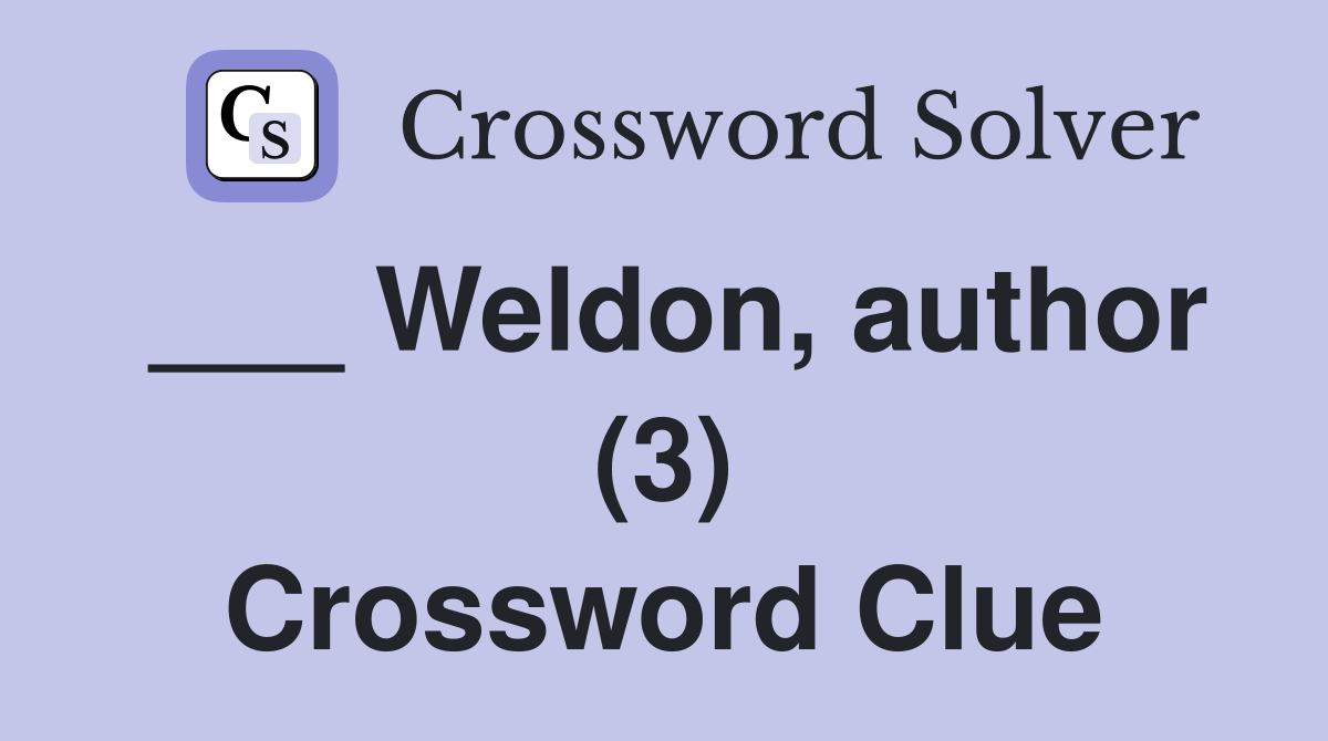 ___ Weldon, author (3) Crossword Clue