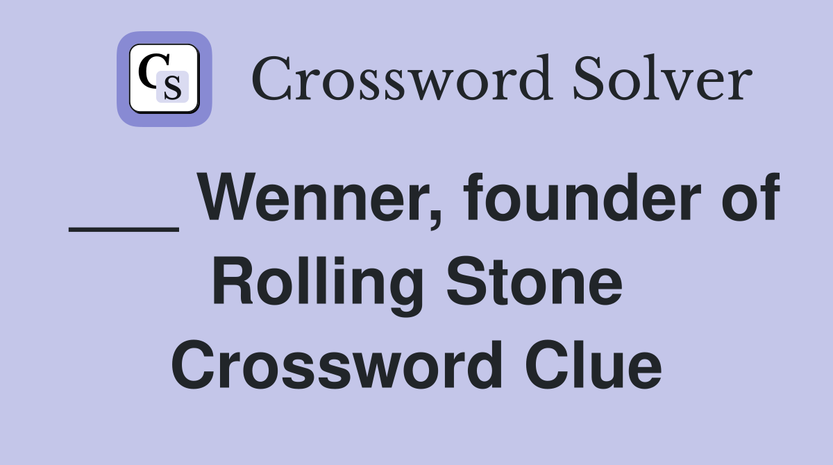 ___ Wenner, founder of Rolling Stone Crossword Clue