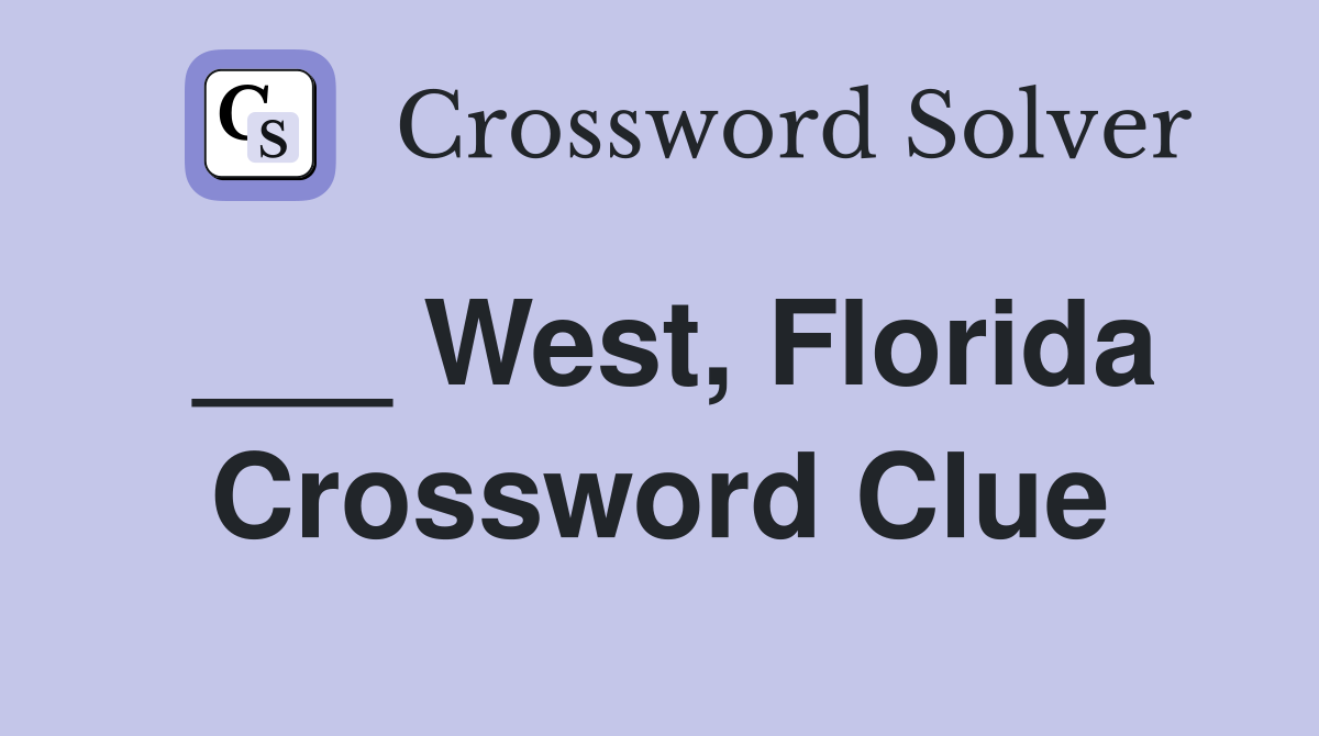 ___ West, Florida Crossword Clue