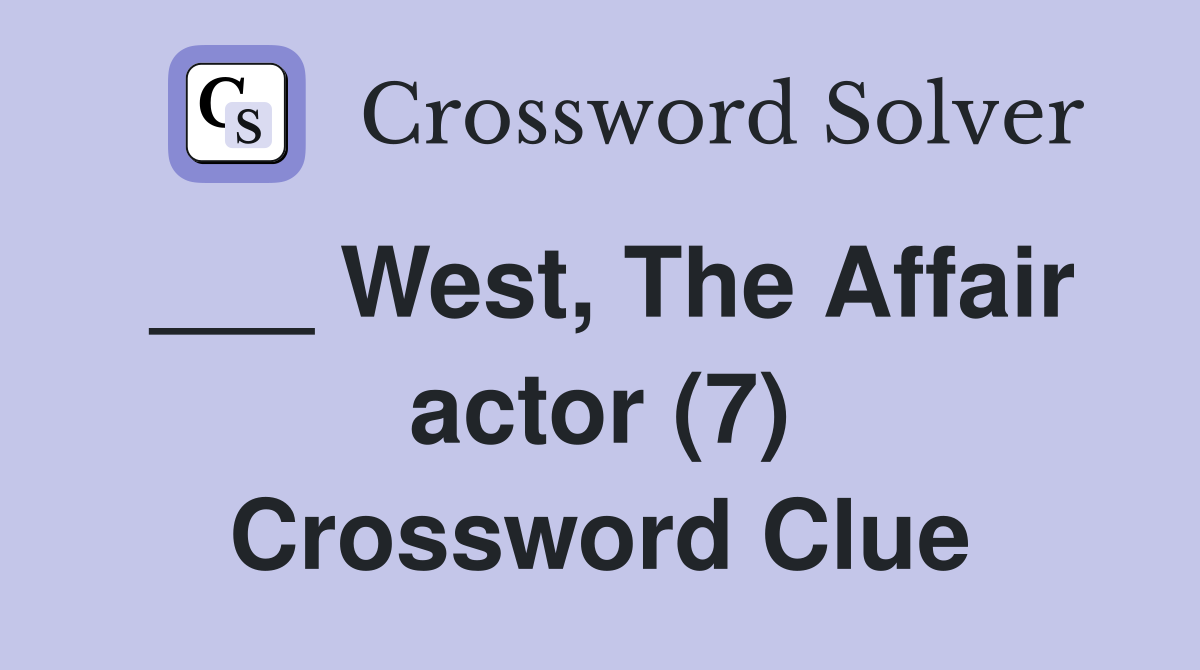 ___ West, The Affair actor (7) Crossword Clue