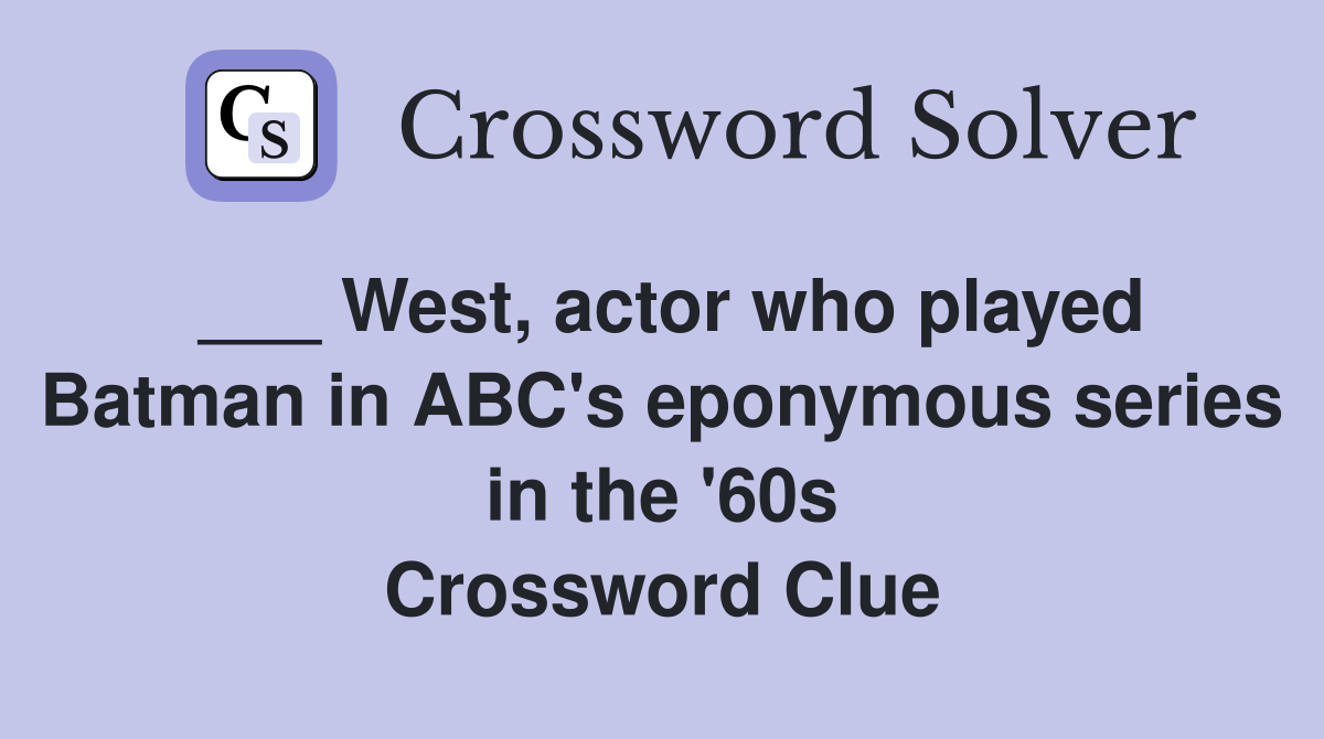 ___ West, actor who played Batman in ABC's eponymous series in the '60s Crossword Clue