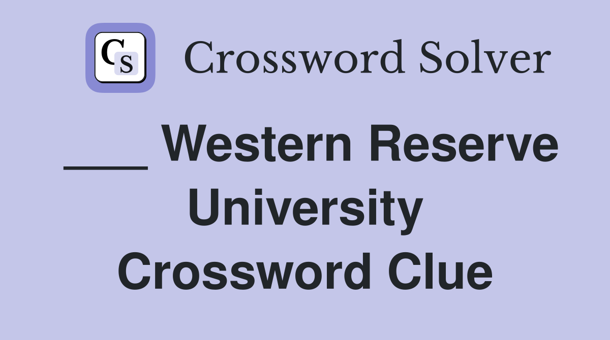 ___ Western Reserve University Crossword Clue
