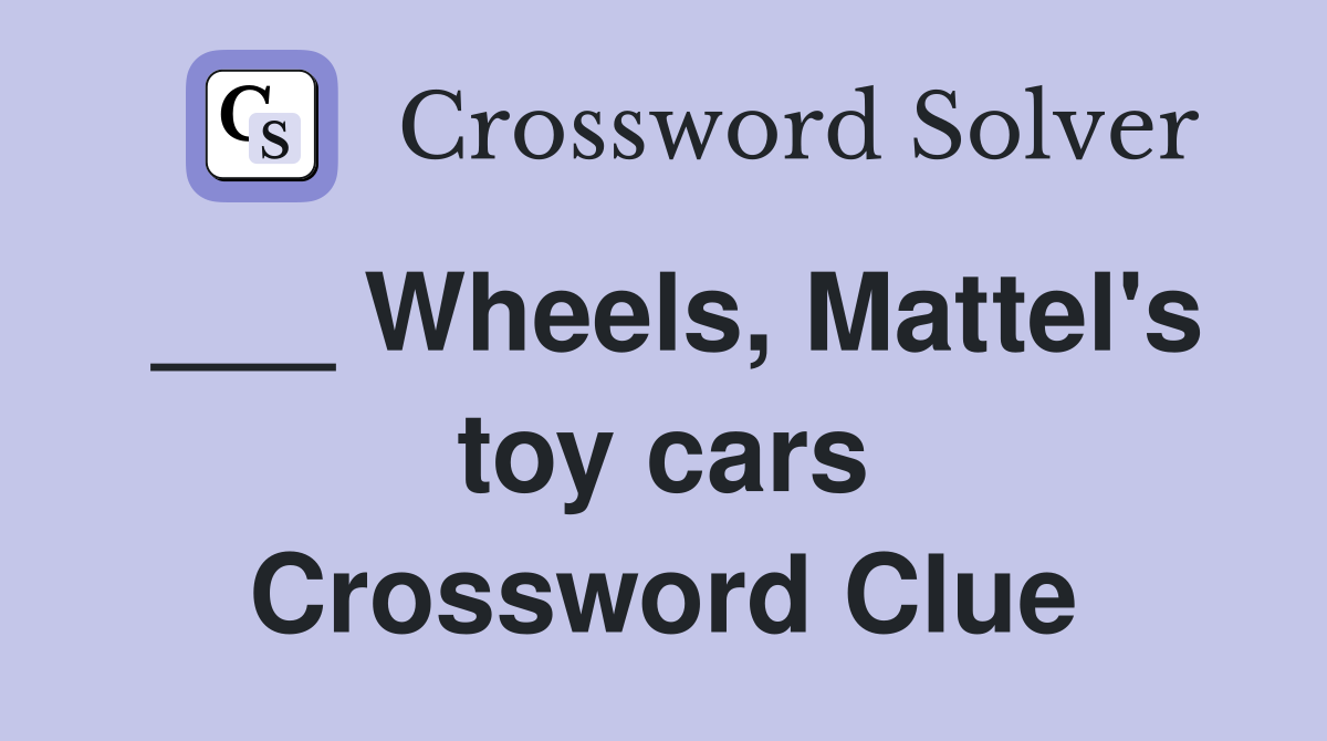 ___ Wheels, Mattel's toy cars Crossword Clue