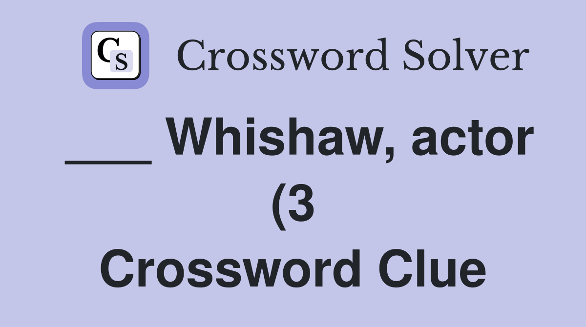 Whishaw actor (3) Crossword Clue Answers Crossword Solver Whishaw actor (3) Crossword Clue Answers Crossword Solver