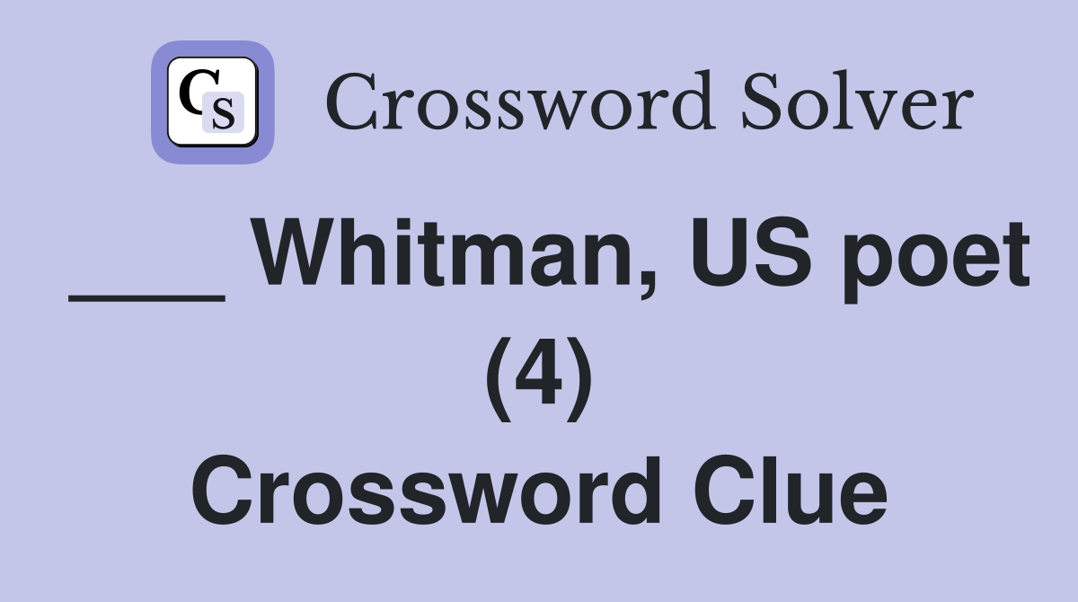 ___ Whitman, US poet (4) Crossword Clue