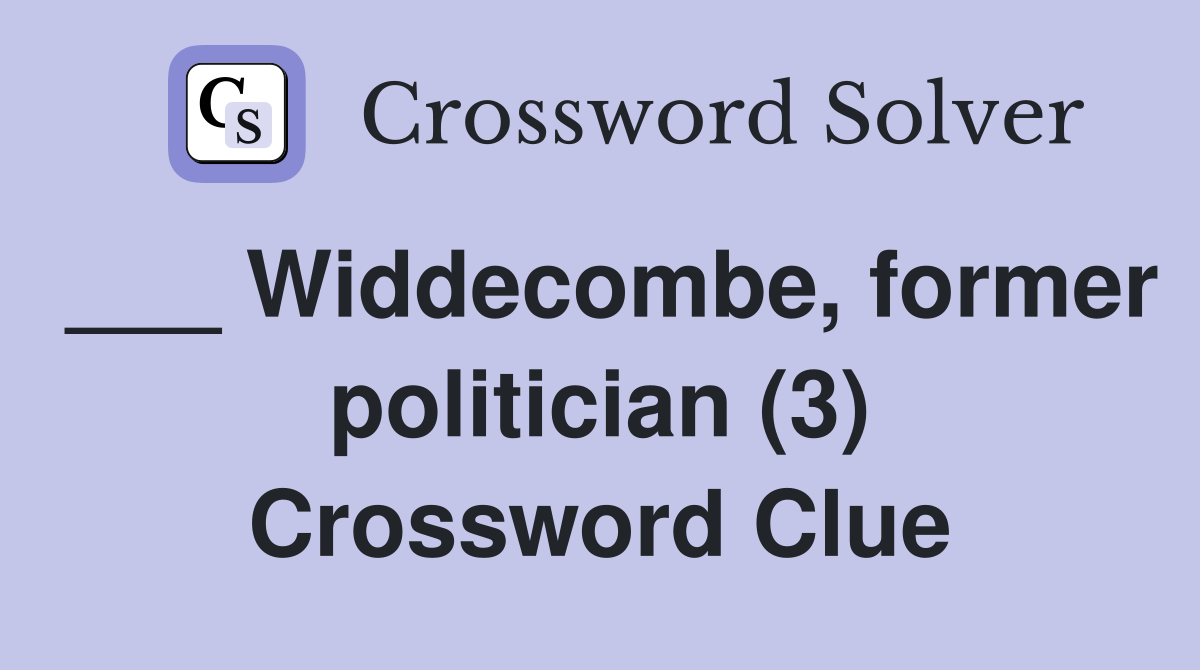 ___ Widdecombe, former politician (3) Crossword Clue