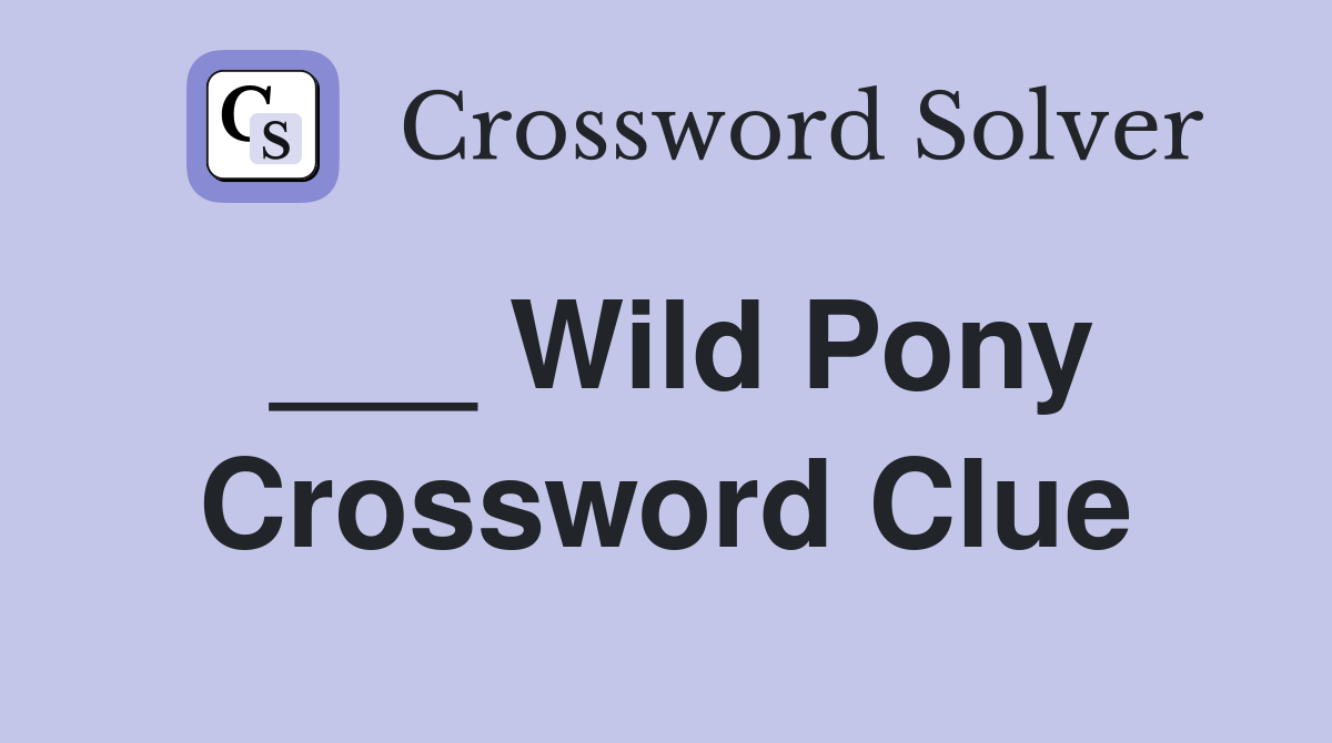 ___ Wild Pony Crossword Clue