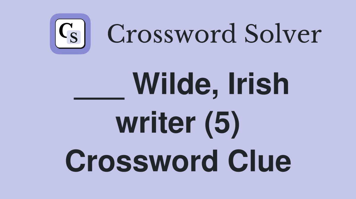___ Wilde, Irish writer (5) Crossword Clue