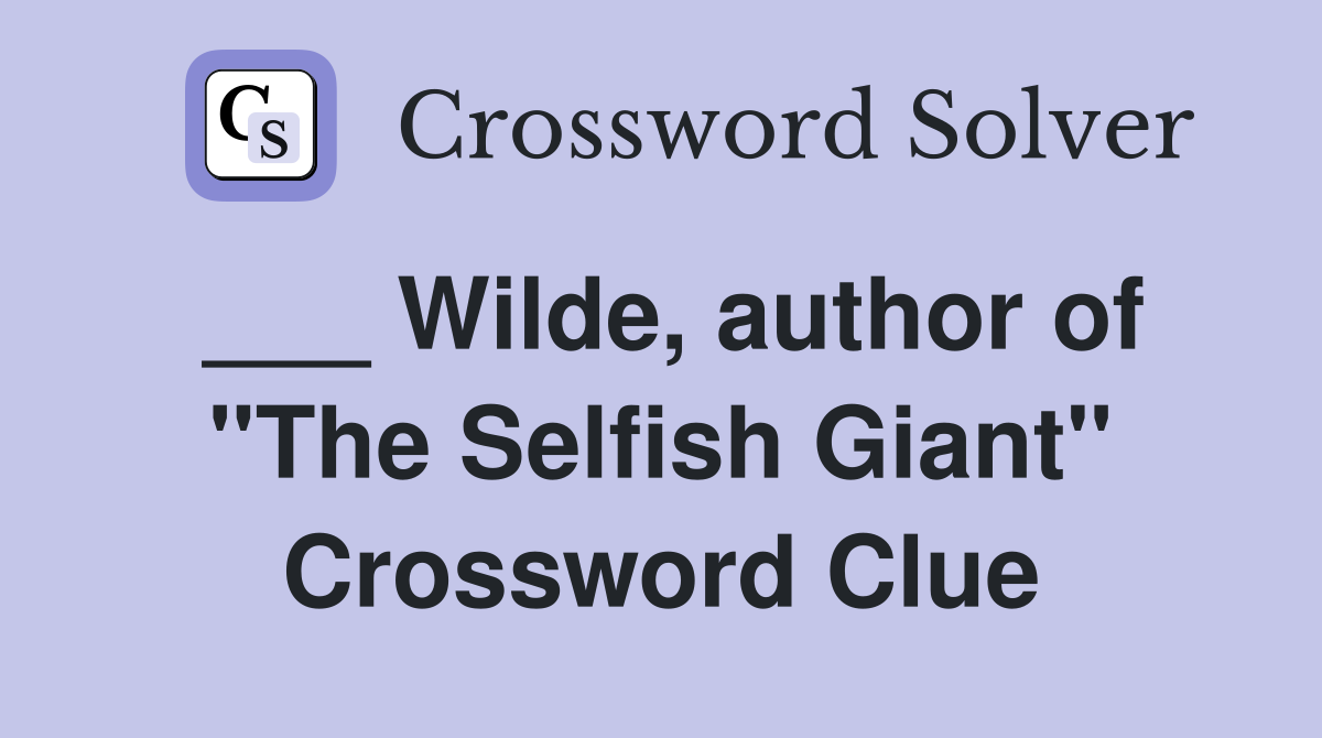 ___ Wilde, author of "The Selfish Giant" Crossword Clue