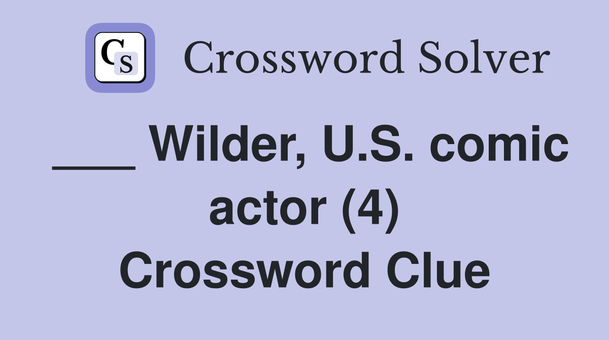 ___ Wilder, U.S. comic actor (4) Crossword Clue
