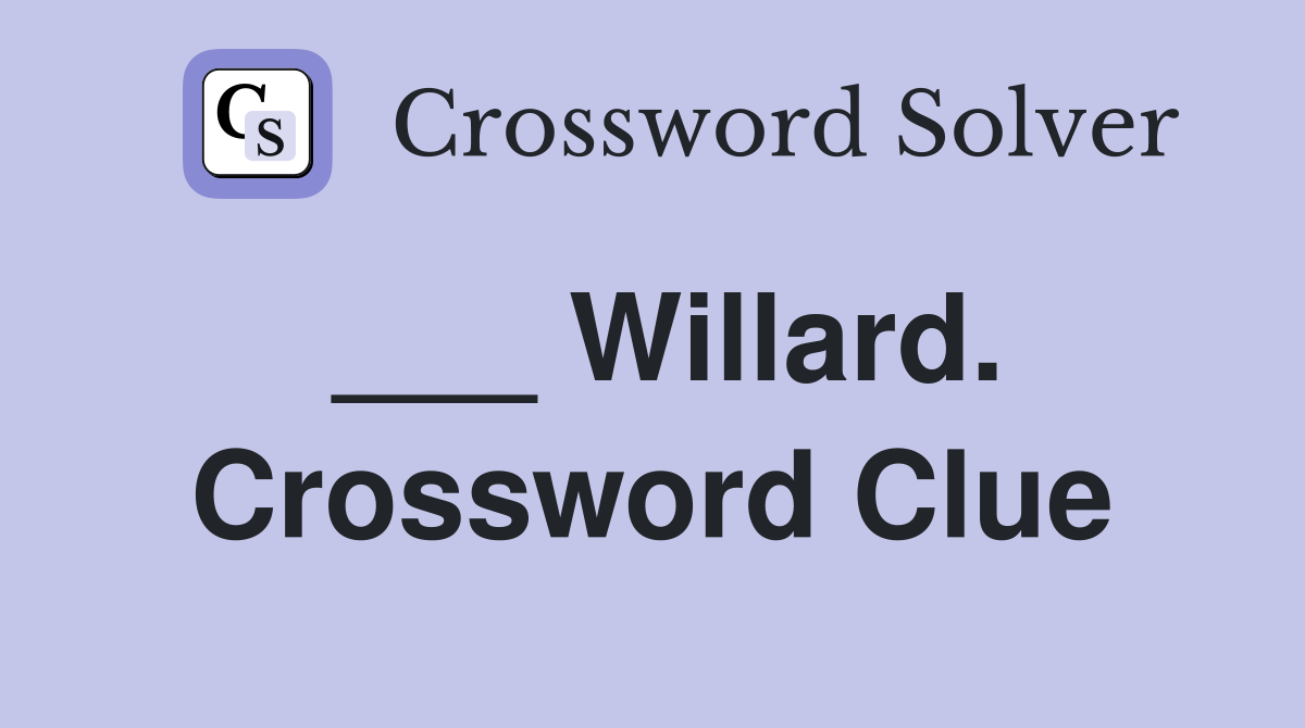 ___ Willard. Crossword Clue
