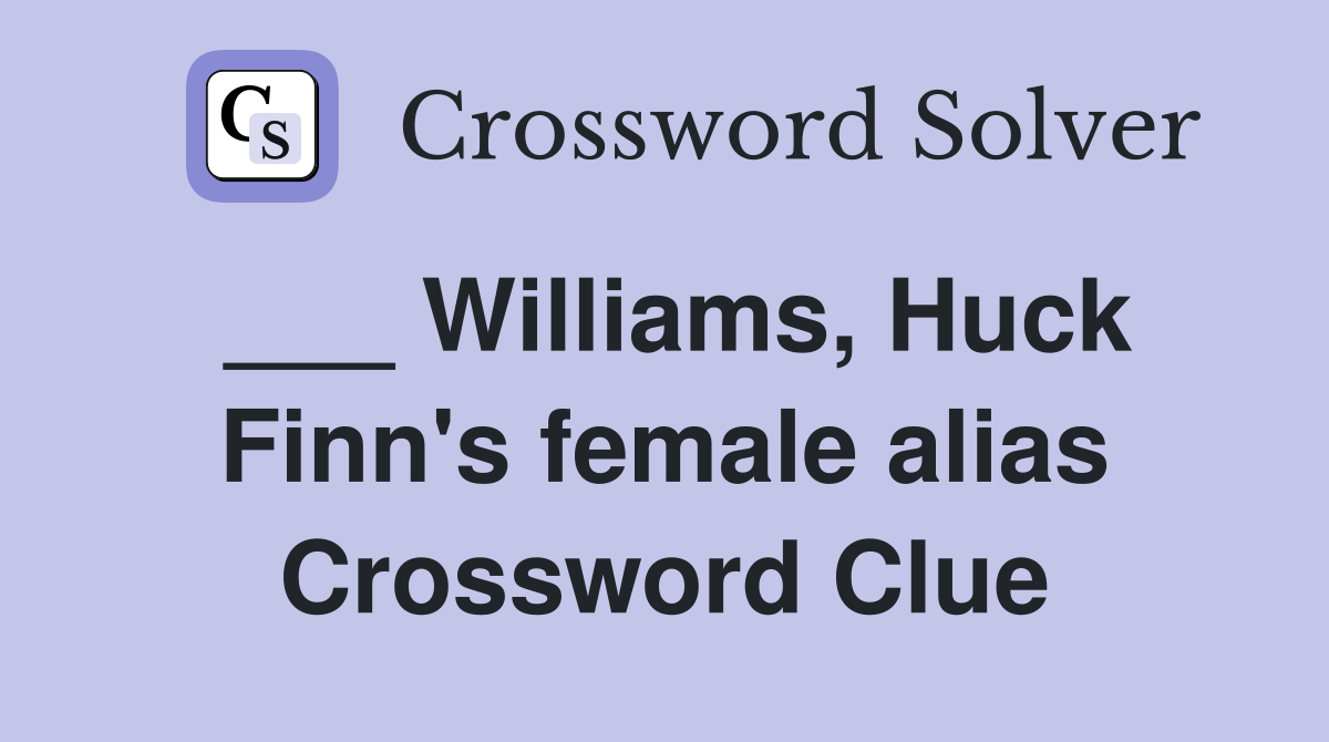 ___ Williams, Huck Finn's female alias Crossword Clue