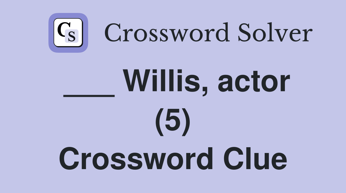 ___ Willis, actor (5) Crossword Clue