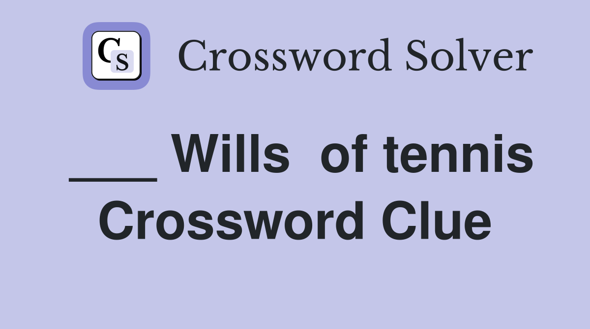 ___ Wills  of tennis Crossword Clue