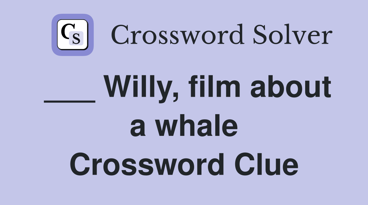 ___ Willy, film about a whale Crossword Clue