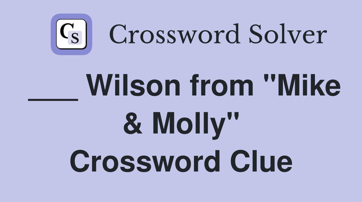 ___ Wilson from "Mike & Molly" Crossword Clue