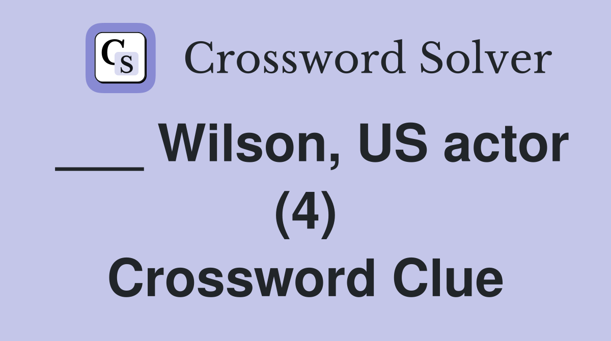 ___ Wilson, US actor (4) Crossword Clue