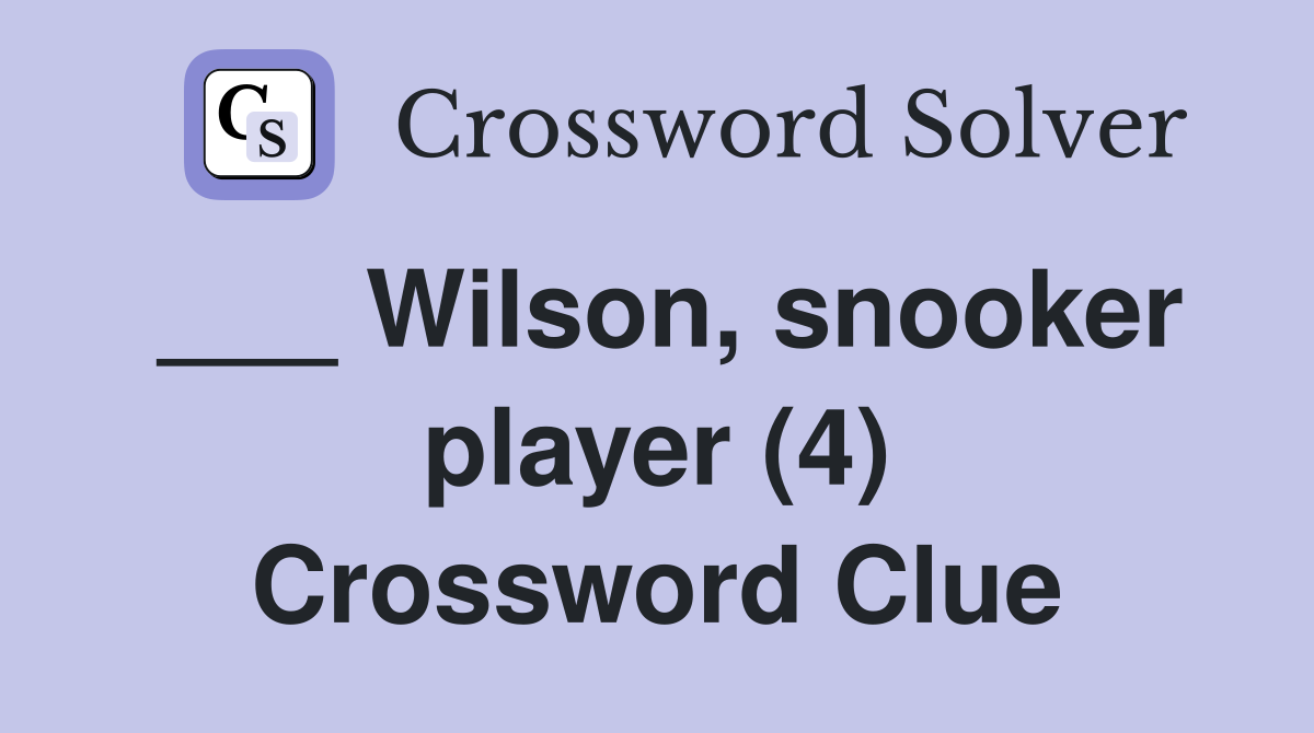 ___ Wilson, snooker player (4) Crossword Clue