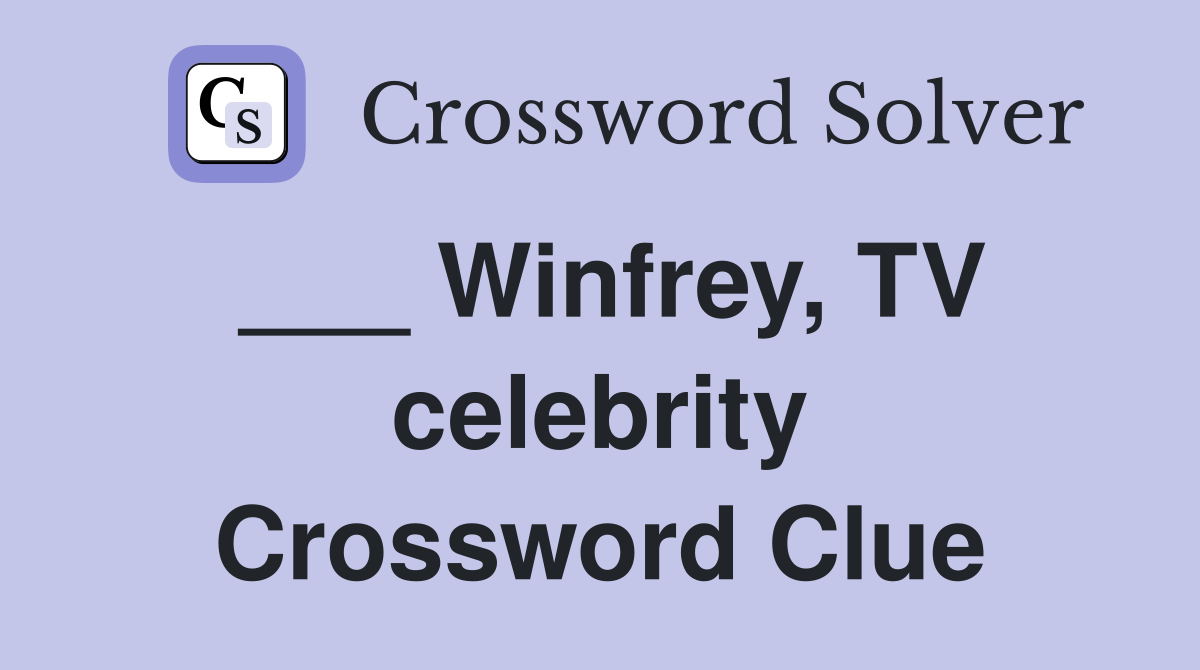 ___ Winfrey, TV celebrity Crossword Clue