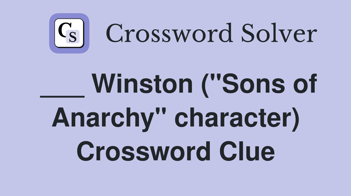 ___ Winston ("Sons of Anarchy" character) Crossword Clue