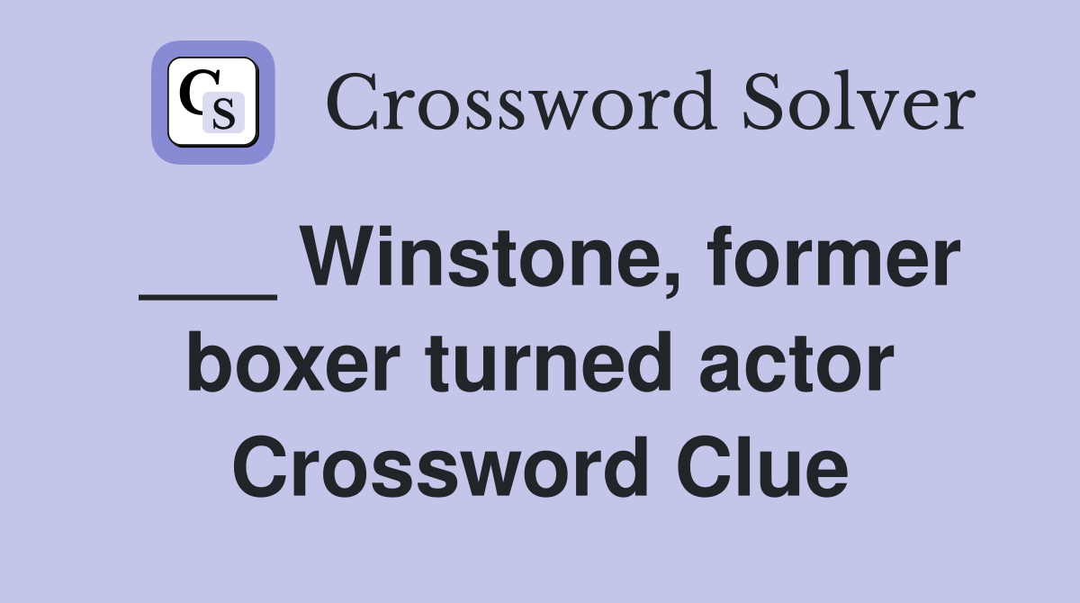 ___ Winstone, former boxer turned actor Crossword Clue