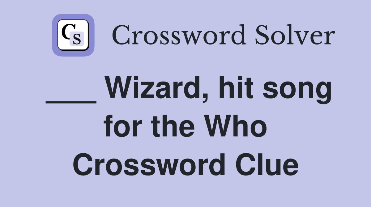 ___ Wizard, hit song for the Who Crossword Clue