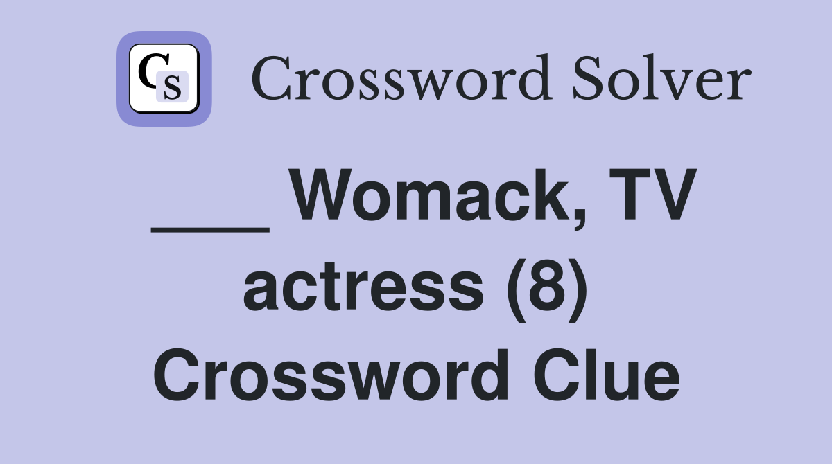___ Womack, TV actress (8) Crossword Clue