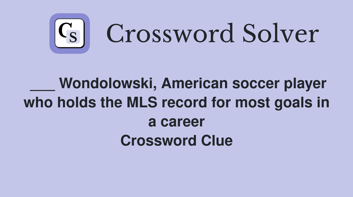 ___ Wondolowski, American soccer player who holds the MLS record for most goals in a career Crossword Clue
