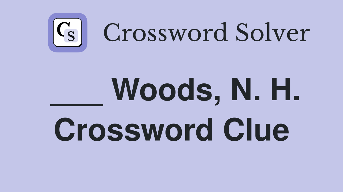 ___ Woods, N. H. Crossword Clue