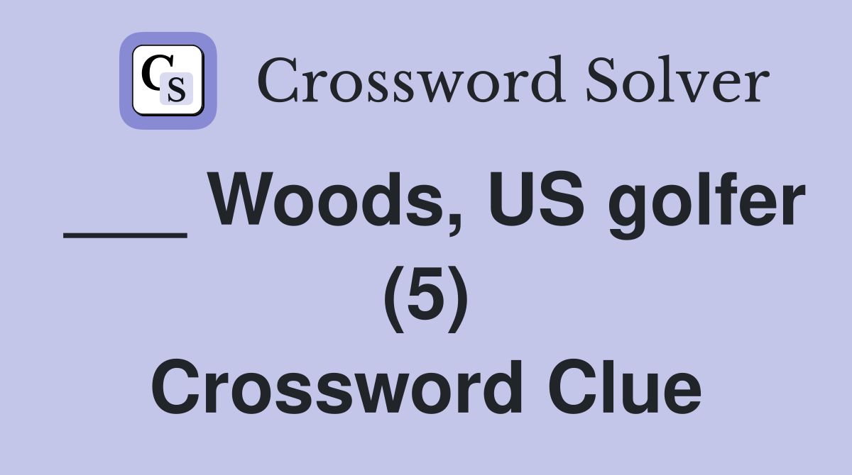 ___ Woods, US golfer (5) Crossword Clue