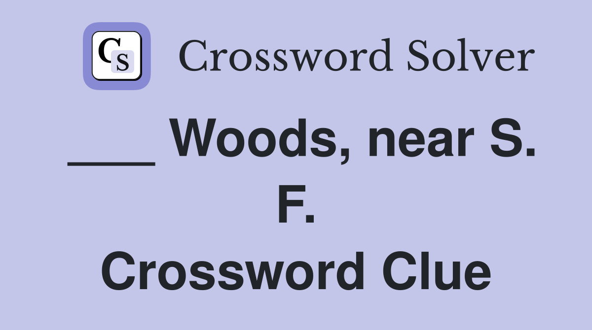 ___ Woods, near S. F. Crossword Clue