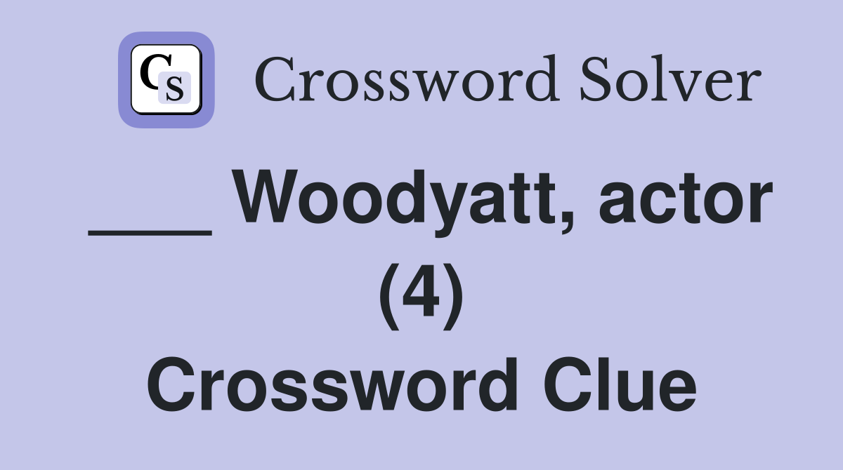 ___ Woodyatt, actor (4) Crossword Clue
