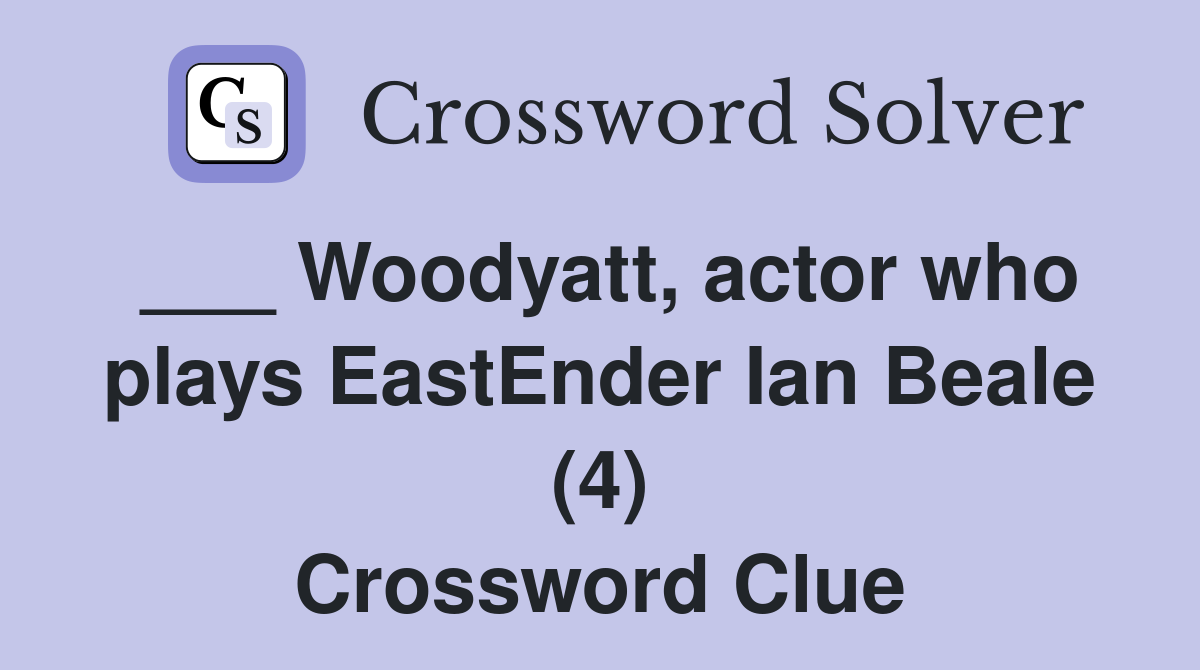 ___ Woodyatt, actor who plays EastEnder Ian Beale (4) Crossword Clue