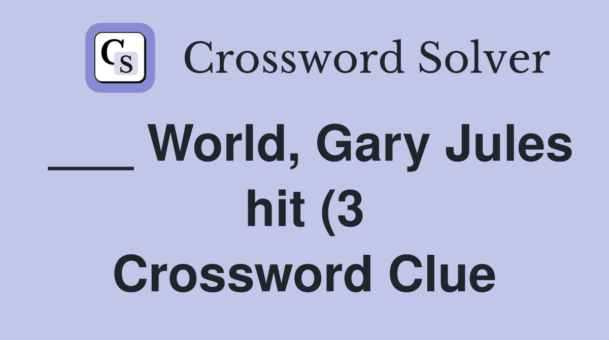 World Gary Jules hit (3) Crossword Clue Answers Crossword Solver World Gary Jules hit (3) Crossword Clue Answers Crossword Solver