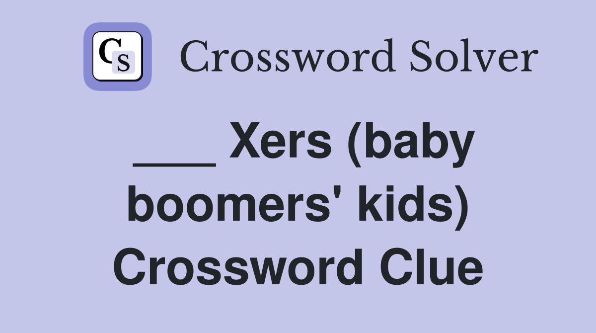 ___ Xers (baby boomers' kids) Crossword Clue