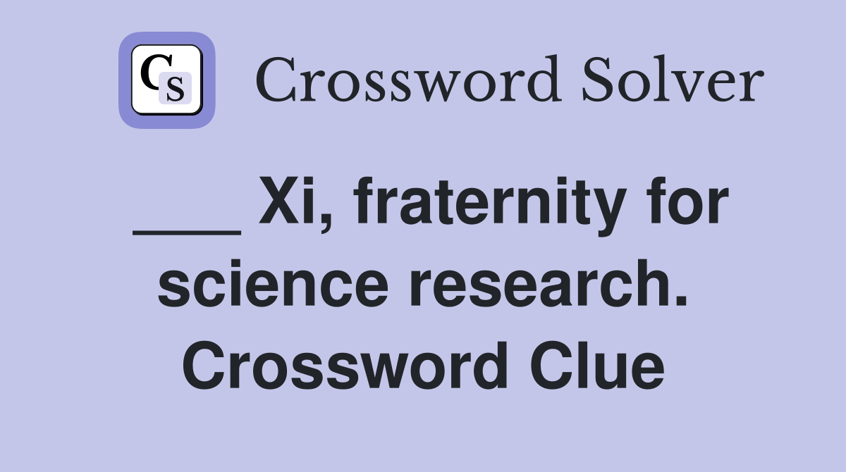 ___ Xi, fraternity for science research. Crossword Clue
