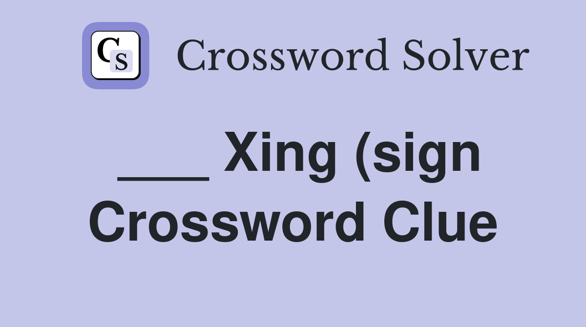 Xing (sign) Crossword Clue Answers Crossword Solver Xing (sign) Crossword Clue Answers Crossword Solver