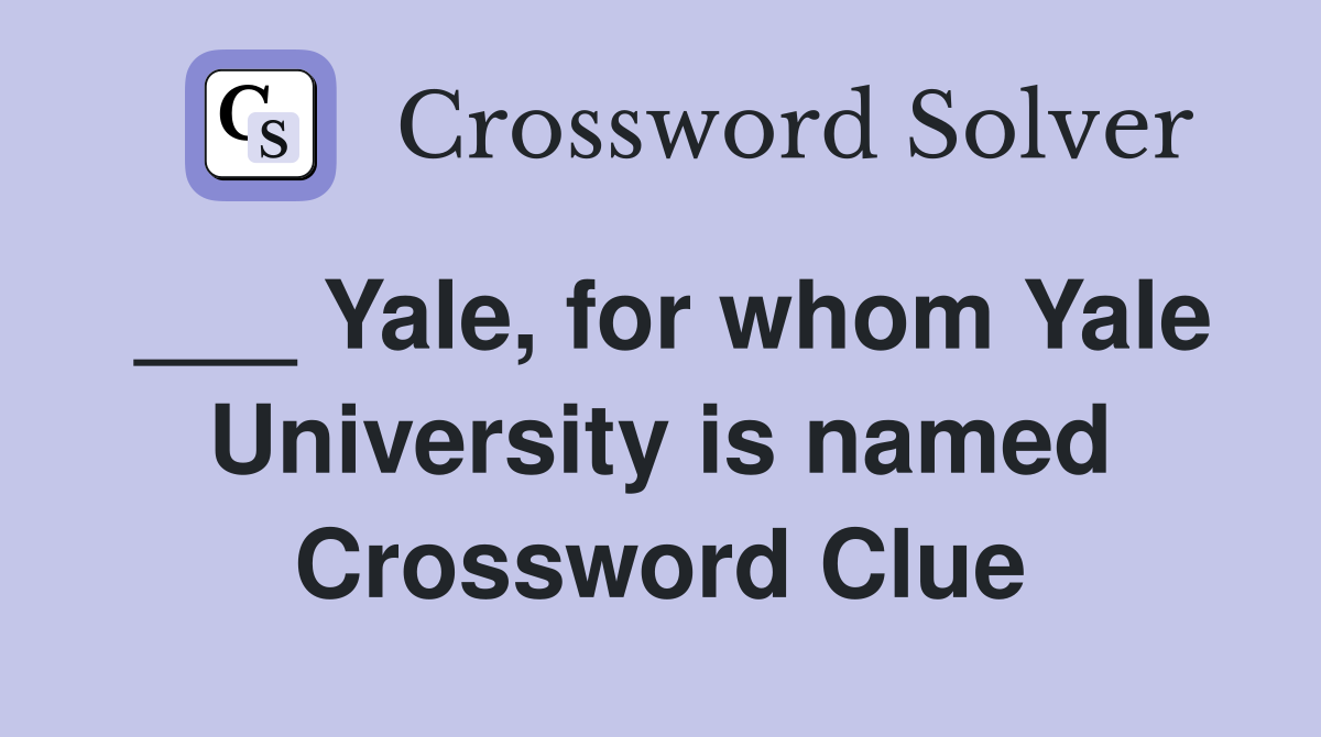 ___ Yale, for whom Yale University is named Crossword Clue