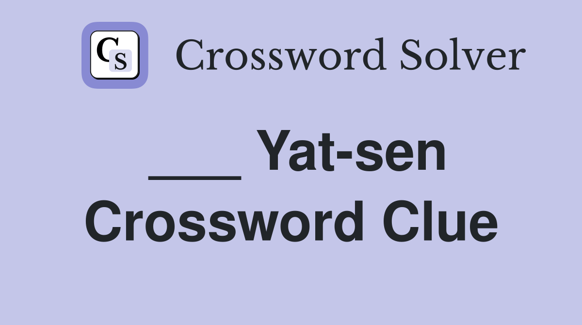 ___ Yat-sen Crossword Clue