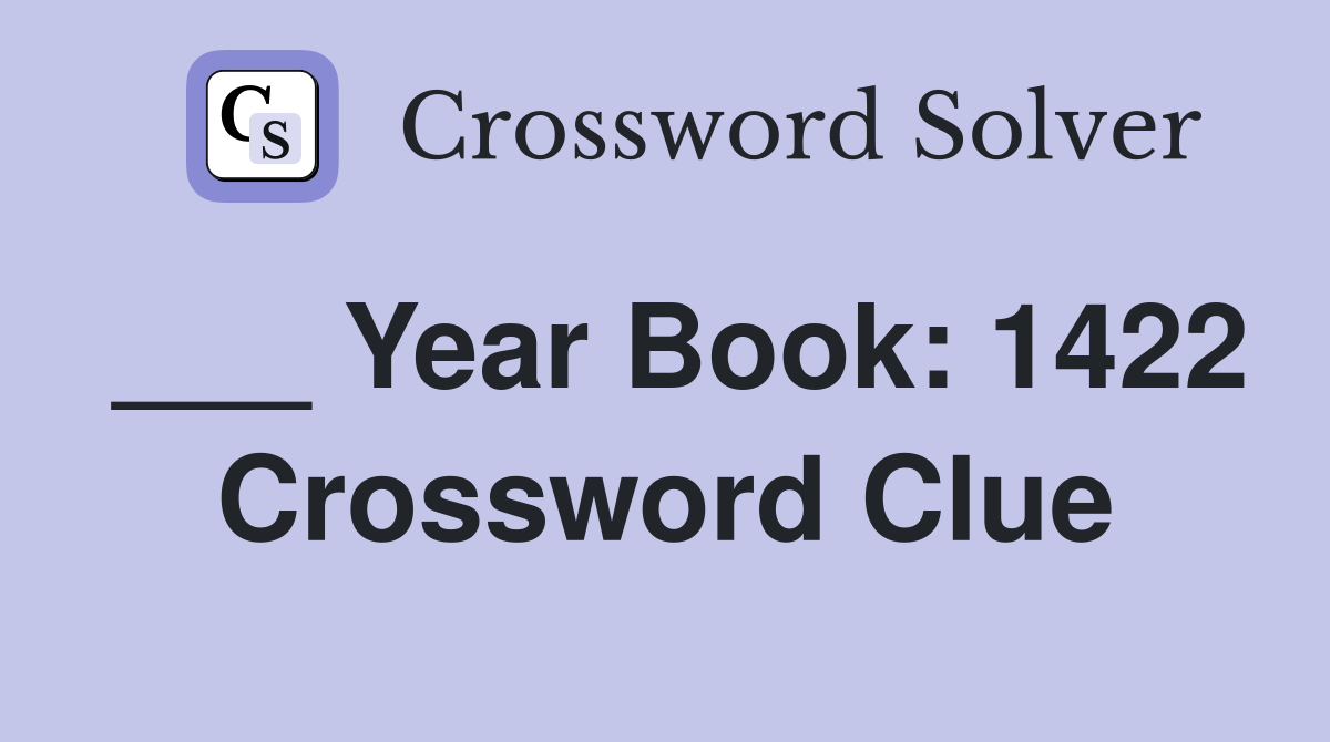 ___ Year Book: 1422 Crossword Clue