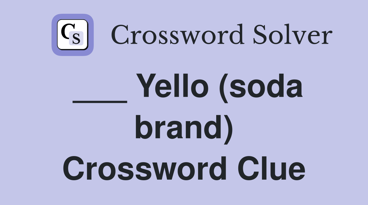 ___ Yello (soda brand) Crossword Clue