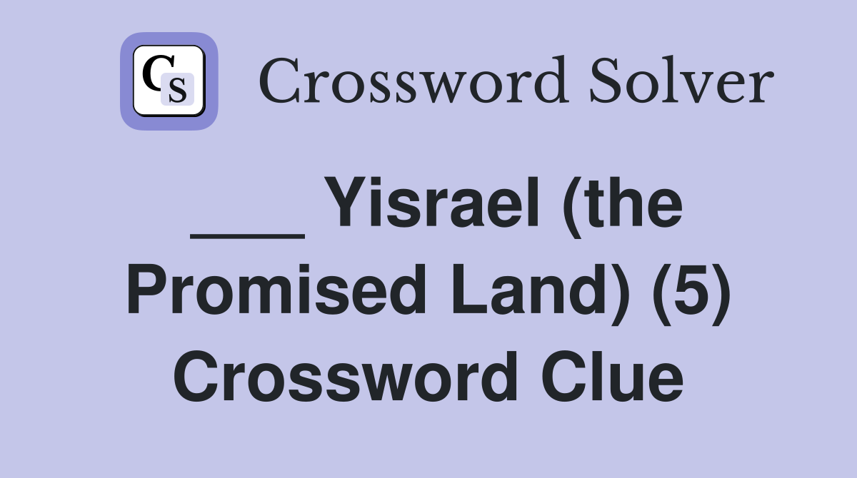 ___ Yisrael (the Promised Land) (5) Crossword Clue