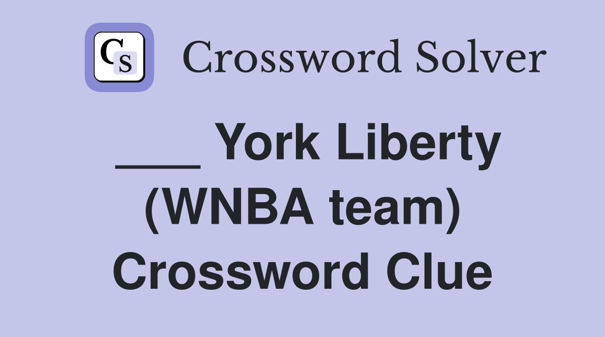___ York Liberty (WNBA team) Crossword Clue