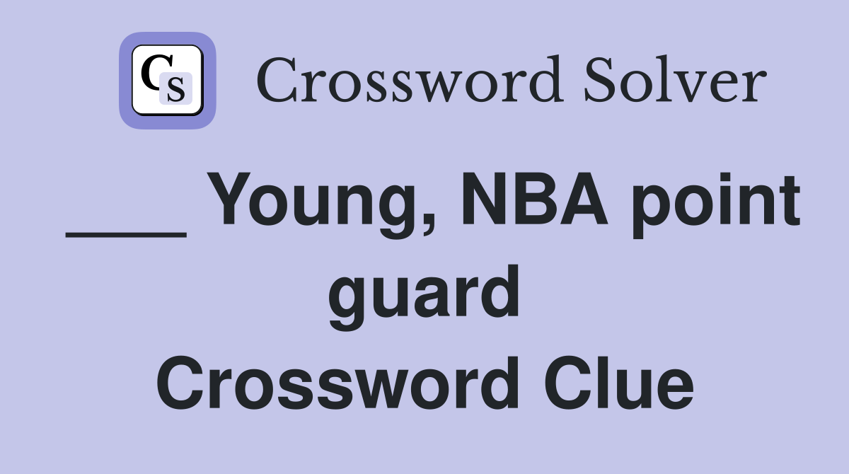 ___ Young, NBA point guard Crossword Clue