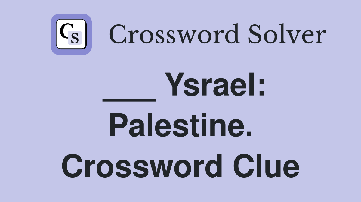 ___ Ysrael: Palestine. Crossword Clue
