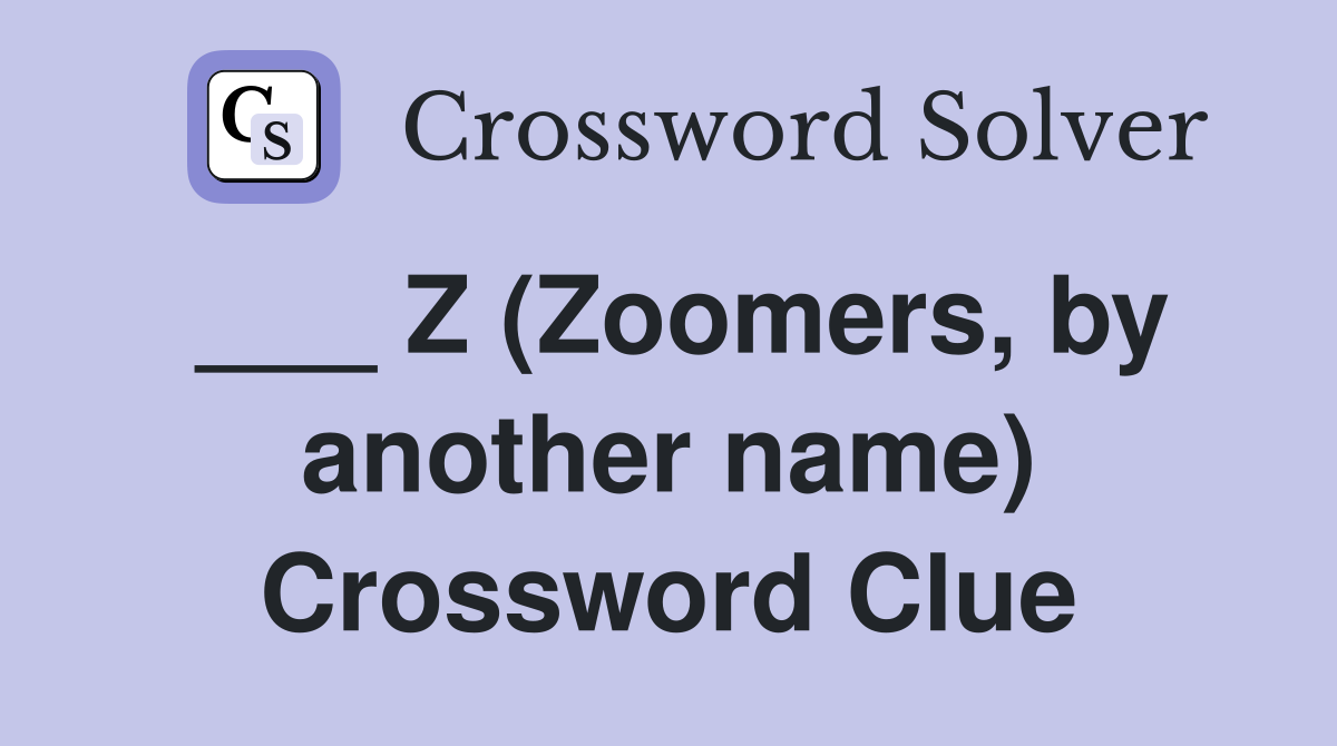 ___ Z (Zoomers, by another name) Crossword Clue